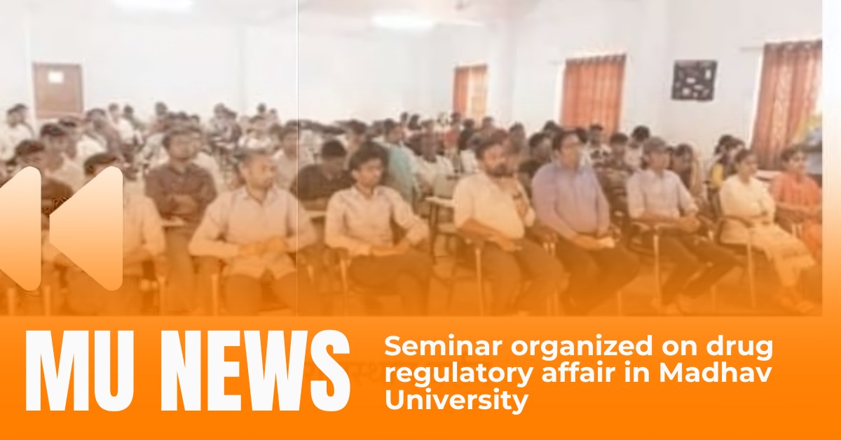 Seminar organized on drug regulatory affair in Madhav University