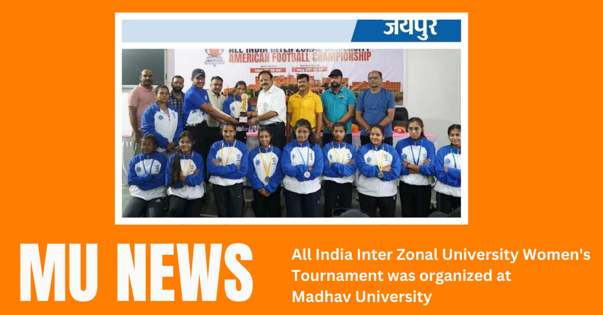 All India Inter Zonal University Women’s Tournament was organized at Madhav University