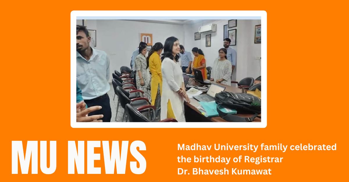 Madhav University family celebrated the birthday of Registrar Dr. Bhavesh Kumawat