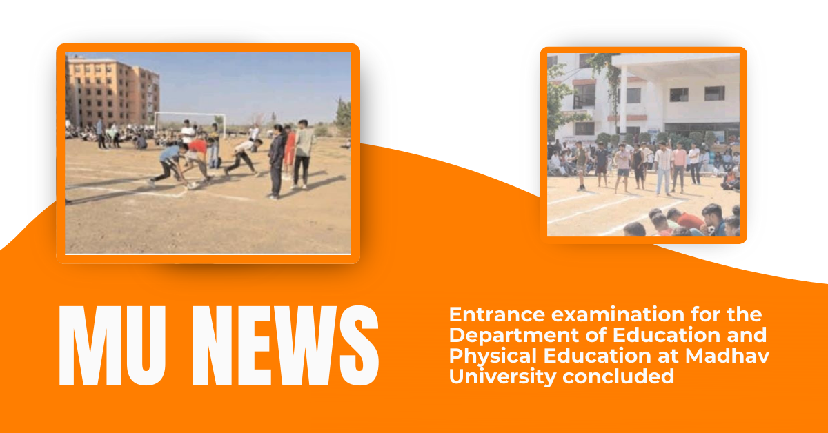 Entrance examination for the Department of Education and Physical Education at Madhav University concluded