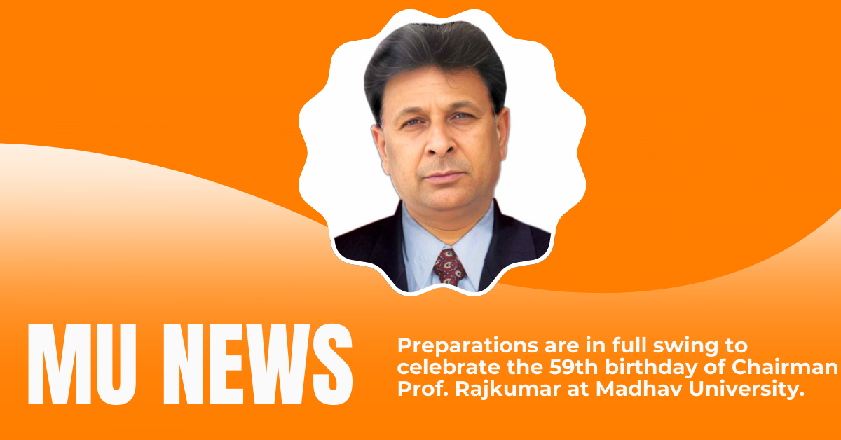 Preparations are in full swing to celebrate the 59th birthday of Chairman Prof. Rajkumar at Madhav University