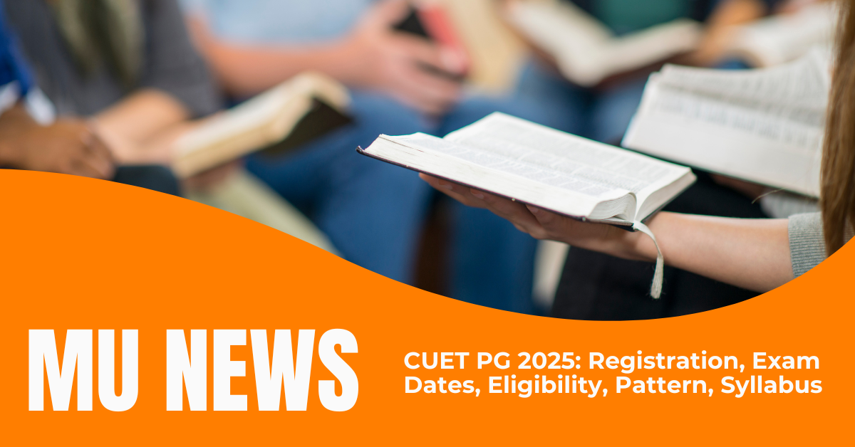 CUET PG 2025: Registration, Exam Dates, Eligibility, Pattern, Syllabus